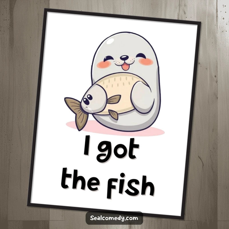 Funny seal poster depicting a proud seal catching a fish, celebrating success and adding humorous wall art.