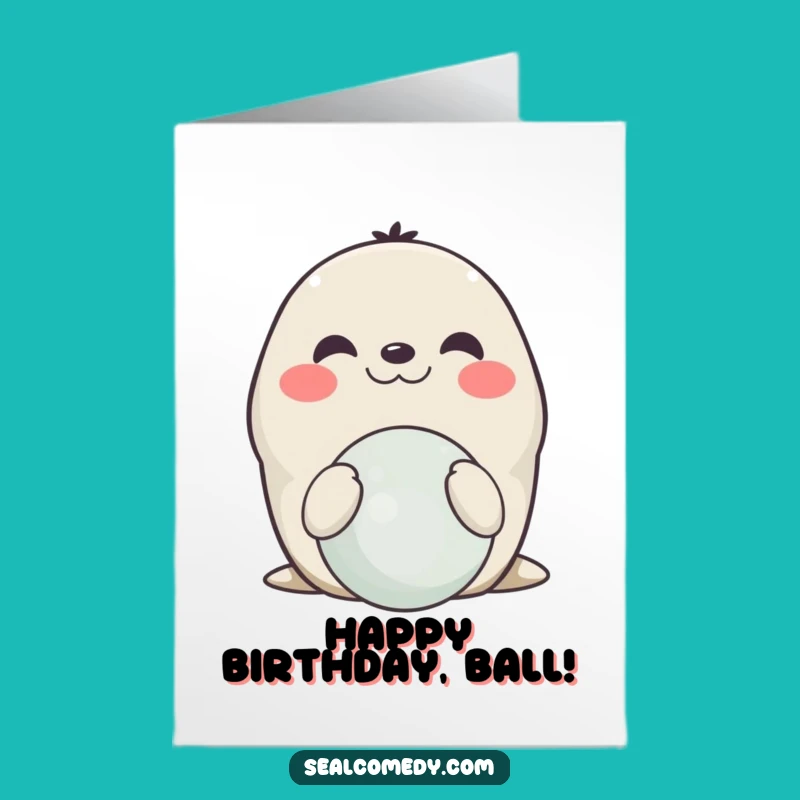 Free Printable Birthday Card: Balancing Seal - Funny Birthday Wish