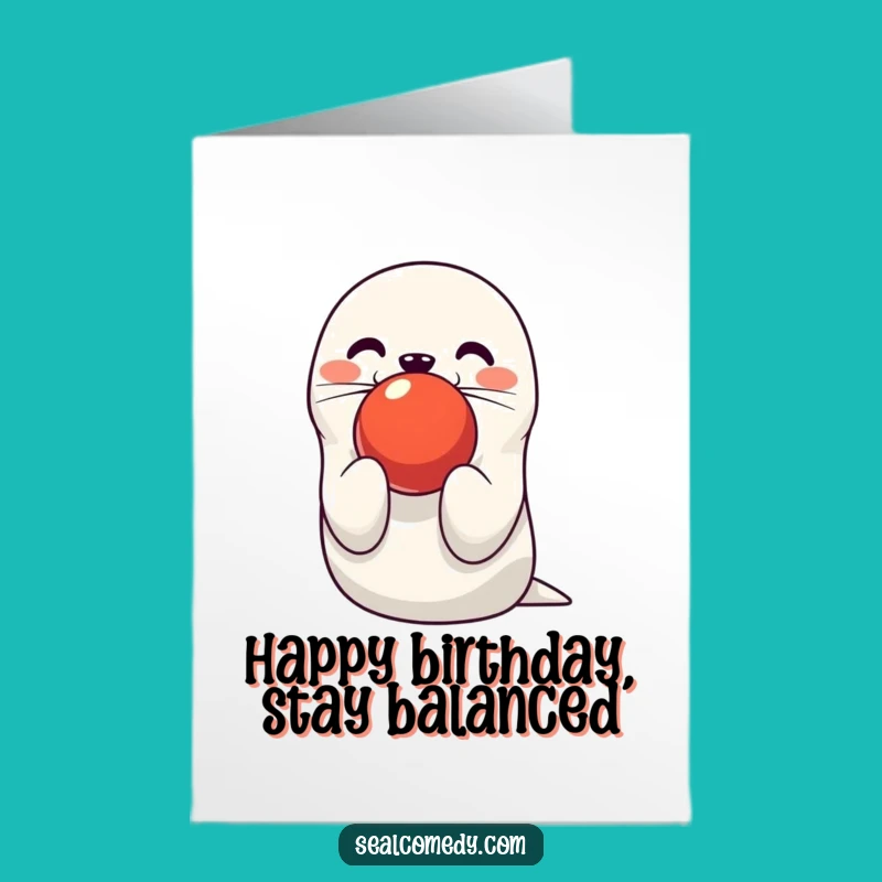 Free Printable Birthday Card: Funny Seal Balancing Ball, Cute Pet Downloadable Gift