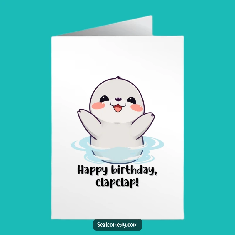 Free Printable Birthday Card: Joyful Seal Clapping, Funny Downloadable Celebration!