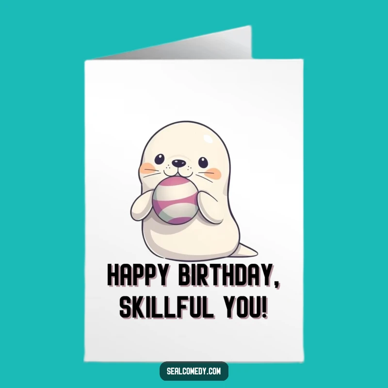 Free Printable Birthday Card: Balancing Seal - Funny Downloadable Gift