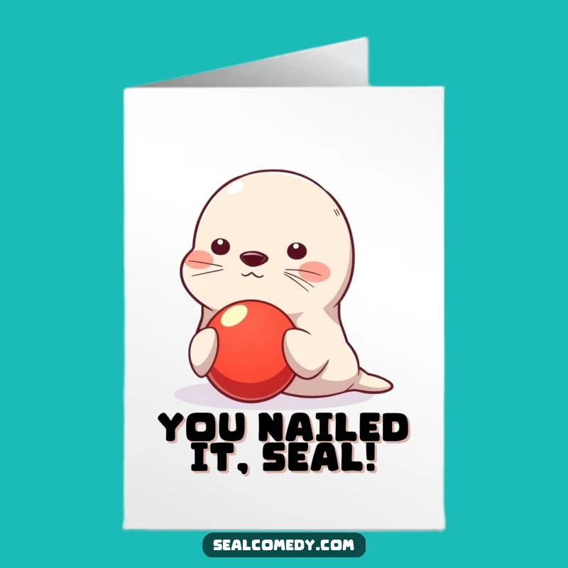 Free Printable Congrats Card: Seal Ball Balance - Skillful Celebration Download!