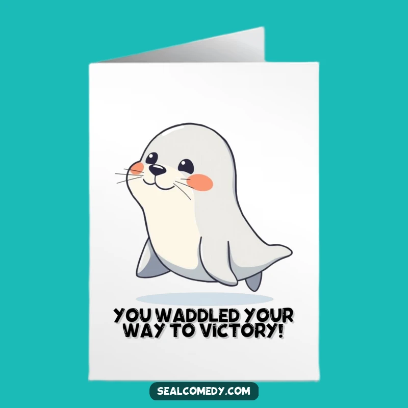 Determined Seal Free Printable Congratulations Card - Funny Waddling Downloadable Greeting!