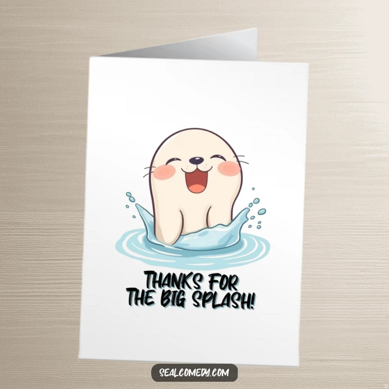 Funny free printable seal thank you card, a giggling seal popping head from water with splash, conveying thanks happily.