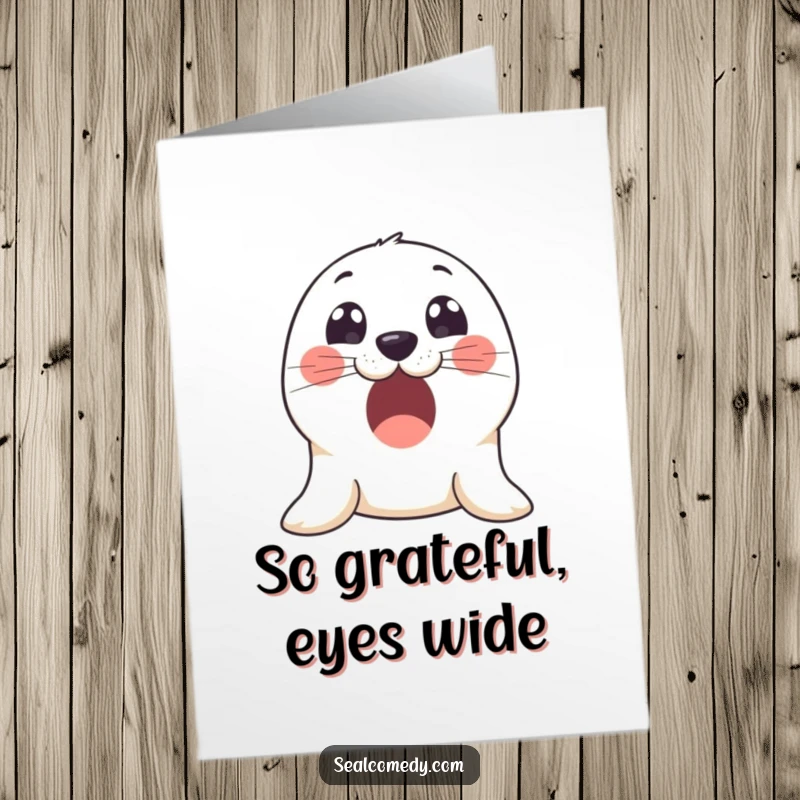 Funny free printable thank you card: A seal with wide, innocent eyes, looking genuinely thankful and appreciative, making your message extra special.