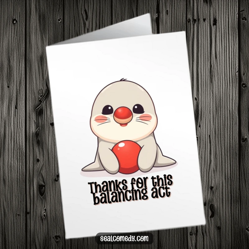 Funny Free Printable Thank You Card depicting a happy seal balancing a bright red ball on its nose, conveying thanks with flair.